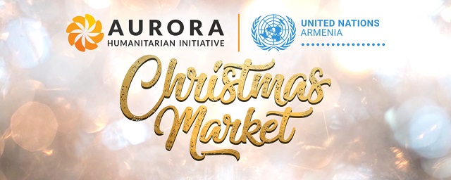 «Аврора» и представительство ООН в Армении организуют Pождественскую благотворительную ярмарку