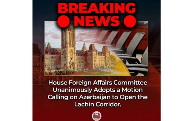 Комиссия Палаты общин Парламента Канады призвала Азербайджан открыть Лачинский коридор
